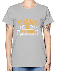 Teaching Is My Thing Style 1484# - teacher -  Missy T-Shirt