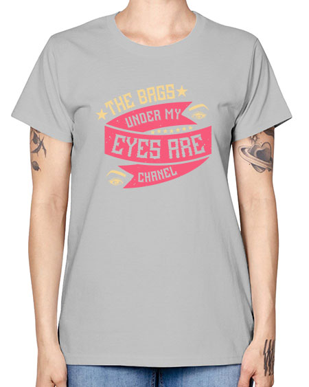 The bags under my eyes are Chanel Style 184# - beauty - fashion -  Missy T-Shirt