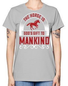 The horse is Gods gift to mankind Style 20# - horse -  Missy T-Shirt