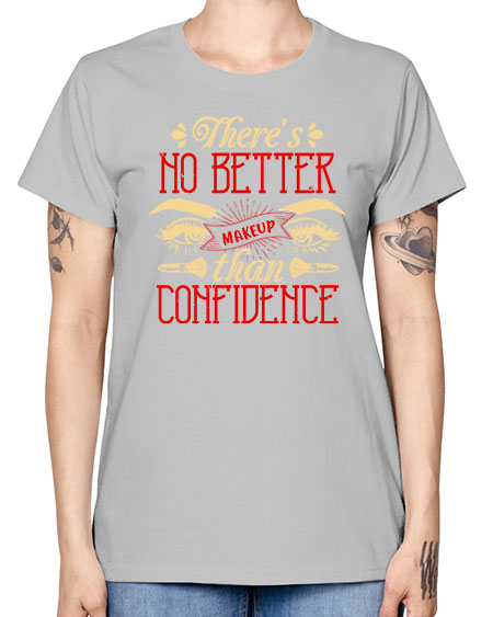 There’s no better makeup than confidence Style 177# - beauty - fashion -  Missy T-Shirt