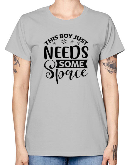 This Boy Just Needs Some Space 7# - space -  Missy T-Shirt