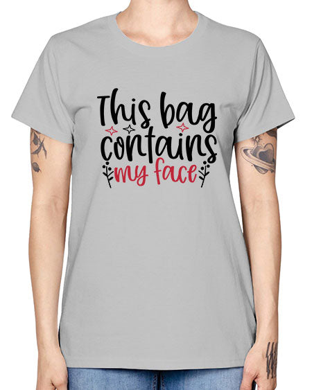 This bag contains my face Design Style 216# - beauty - fashion -  Missy T-Shirt