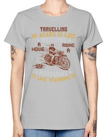 Travelling in acars is like watching a movie 70# - motorcycle -  Missy T-Shirt