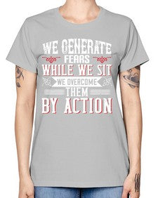 We Generate Fears While We Sit We Overcome Them By Action Style 6# - motivation -  Missy T-Shirt