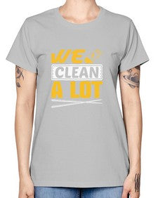 We clean a lot Style 465# - cleaner -  Missy T-Shirt