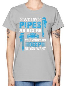 We lay pipes as big as you want as deep as you want1607# - plumber -  Missy T-Shirt