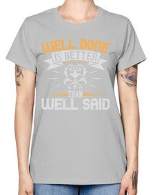 Well done is better than well said Style 5# - motivation -  Missy T-Shirt