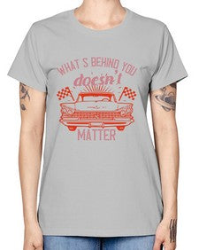 Whats behind you doesnt matter 85# - car -  Missy T-Shirt
