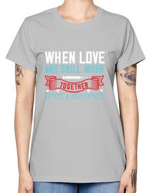 When love and skill work together expect a masterpiece Style 1630# - nurse -  Missy T-Shirt