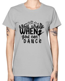Why walk when you can dance 212# - ballet -  Missy T-Shirt