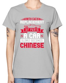 With each replacement of parts a car slowly becomes Chinese 91# - car -  Missy T-Shirt