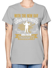 With the new day comes new strength and new thoughts Style 3# - motivation -  Missy T-Shirt