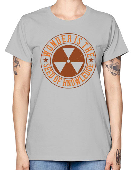 Wonder is the seed of knowledge 296# - general science -  Missy T-Shirt
