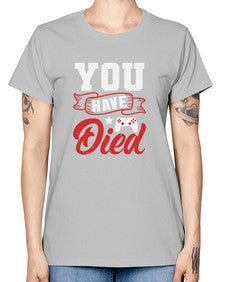 You Have Died 57# - video games -  Missy T-Shirt