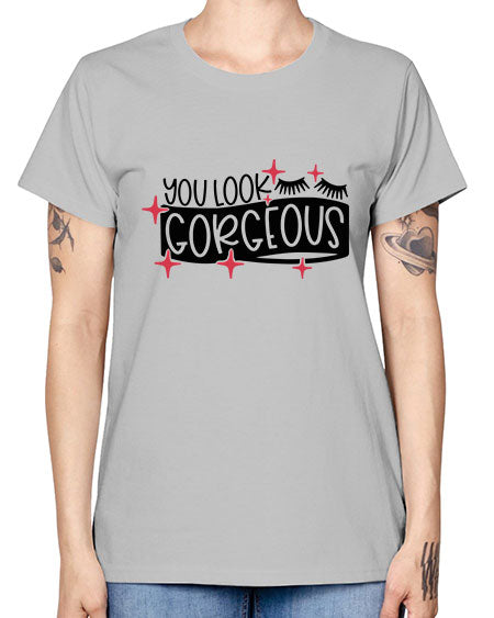 You Look Gorgeous Style 4# - beauty - fashion -  Missy T-Shirt