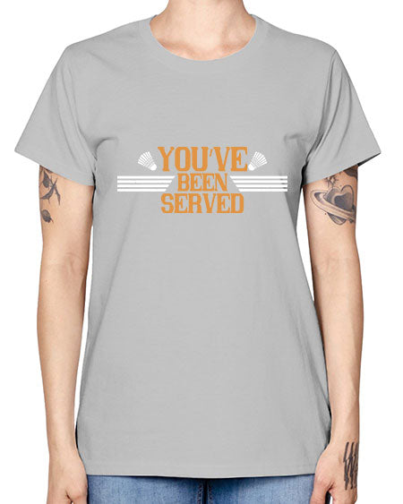 You’ve been served 1714# - badminton -  Missy T-Shirt
