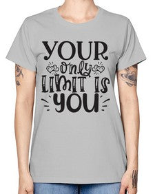 Your Only Limit Is You Style 53# - motivation -  Missy T-Shirt
