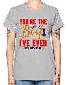 Youre the best Ive ever played 174# - chess -  Missy T-Shirt