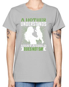 a mother understands what a child does not say 27# - parents day -  Missy T-Shirt