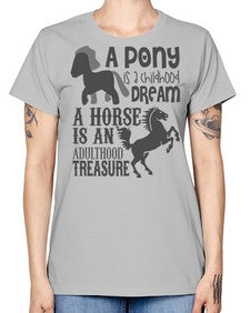 a pony is childhood dream a horse is an adult - horse -  Missy T-Shirt