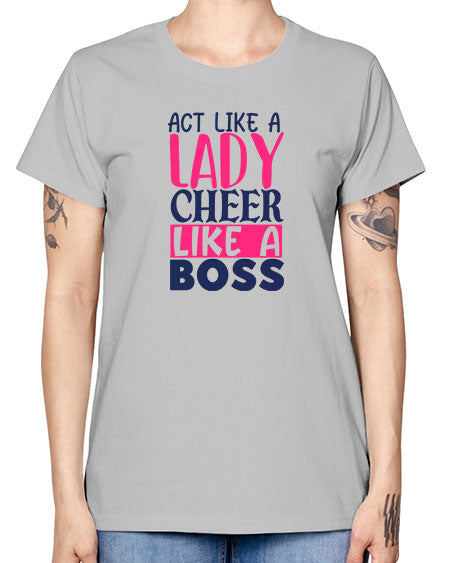 act like a lady cheer like a boss 1747# - cheer -  Missy T-Shirt