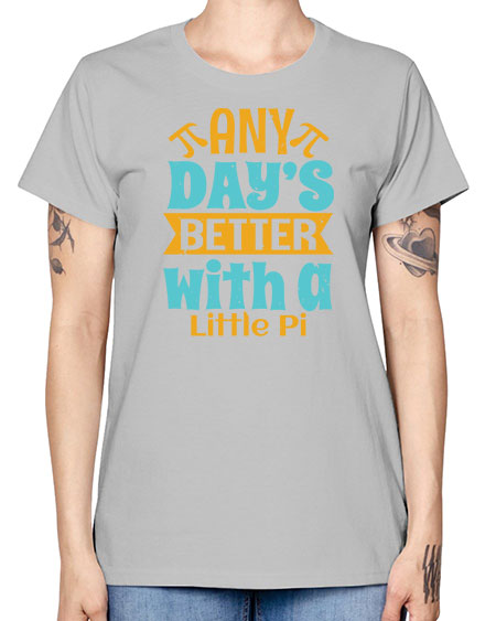 any days better with a little pi 1# - pi -  Missy T-Shirt