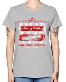 behind every young child who believes in himself is a parent who believed first 65# - parents day -  Missy T-Shirt