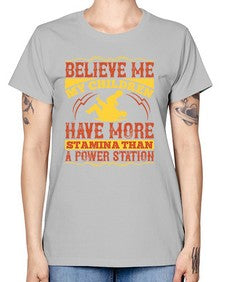 believe me my children have more stamina than a power station 67# - parents day -  Missy T-Shirt