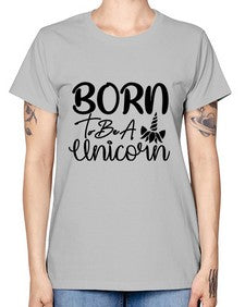 born to be a unicorn 66# - unicorn -  Missy T-Shirt