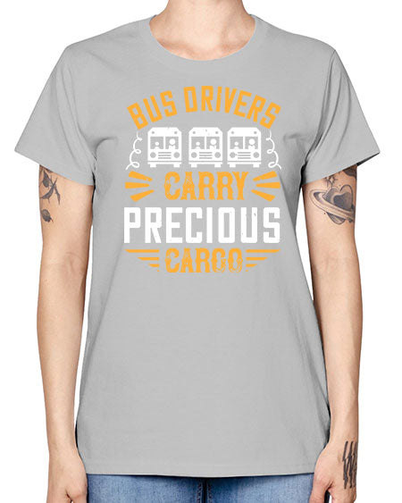 bus drivers carry precious cargo Style 643# - Bus Driver -  Missy T-Shirt