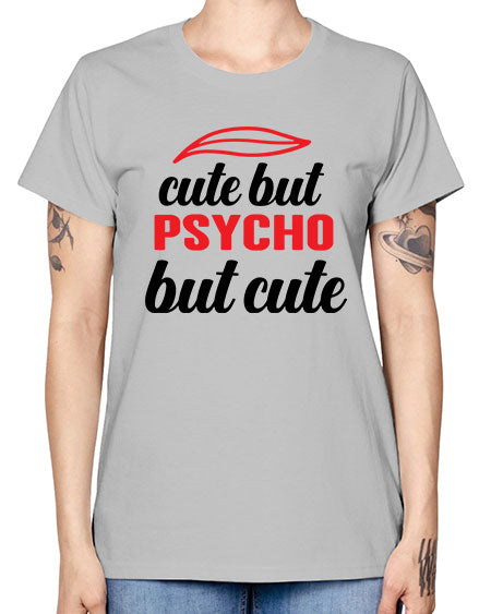cute but psycho but cute 276# - general science -  Missy T-Shirt