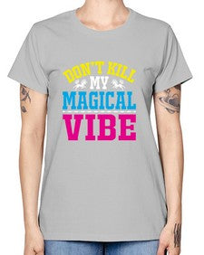 dont kill my magical vibe 95# - unicorn -  Missy T-Shirt