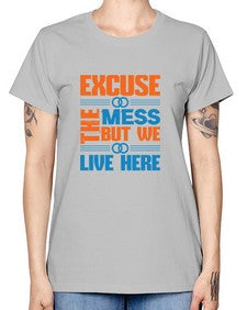 excuse the mess but we live here Style 155# - cleaner -  Missy T-Shirt