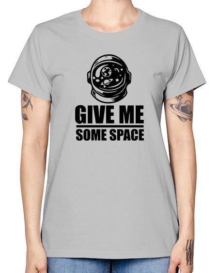 give me some space 34# - space -  Missy T-Shirt