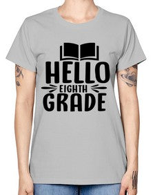 hello eighth grade 256# - eighth grade -  Missy T-Shirt