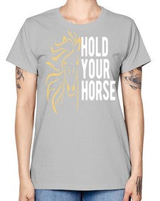 hold your horse Style 5# - horse -  Missy T-Shirt