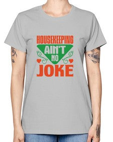 housekeeping aint no joke Style 178# - cleaner -  Missy T-Shirt