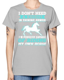i dont need a knight in shining armor - horse -  Missy T-Shirt