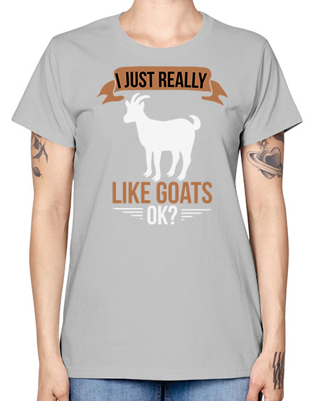 i just really like goats ok Style 3# - goat -  Missy T-Shirt