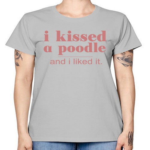 i kissed a poodle and i liked it - dogs -  Missy T-Shirt