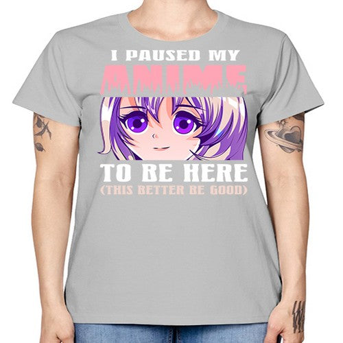 i paused my anime to be here236# - anime -  Missy T-Shirt