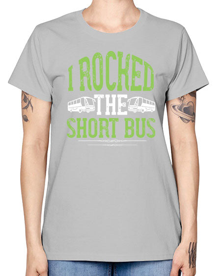 i rocked the short bus Style 920# - Bus Driver -  Missy T-Shirt