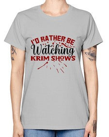 id rather be watching krim shows 684# - true crime -  Missy T-Shirt