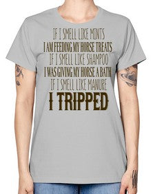 if i smell like mints i am feeding my horse treats - horse -  Missy T-Shirt
