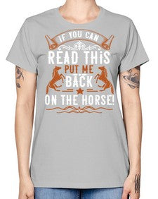 if you can read this put me back on the horse Style 37# - horse -  Missy T-Shirt