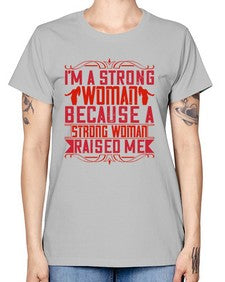 im a strong woman because a strong woman raised me 354# - parents day -  Missy T-Shirt
