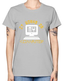 it works on my computer 30# - computer -  Missy T-Shirt