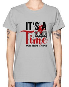 its a good time for true crime 677# - true crime -  Missy T-Shirt