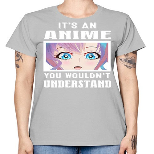 its an anime you wouldnt understand251# - anime -  Missy T-Shirt