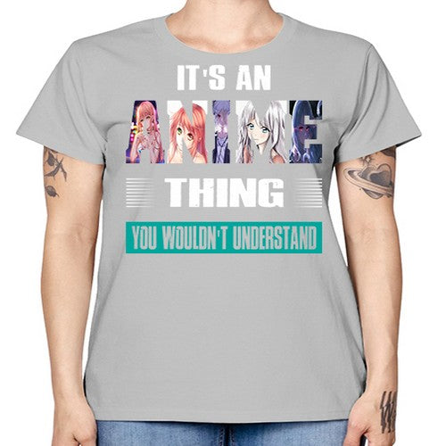 its an thing you wouldnt understand252# - anime -  Missy T-Shirt